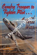 Cavalry Trooper to Fighter Pilot ... and Three Wars by HAYES, Jack W.